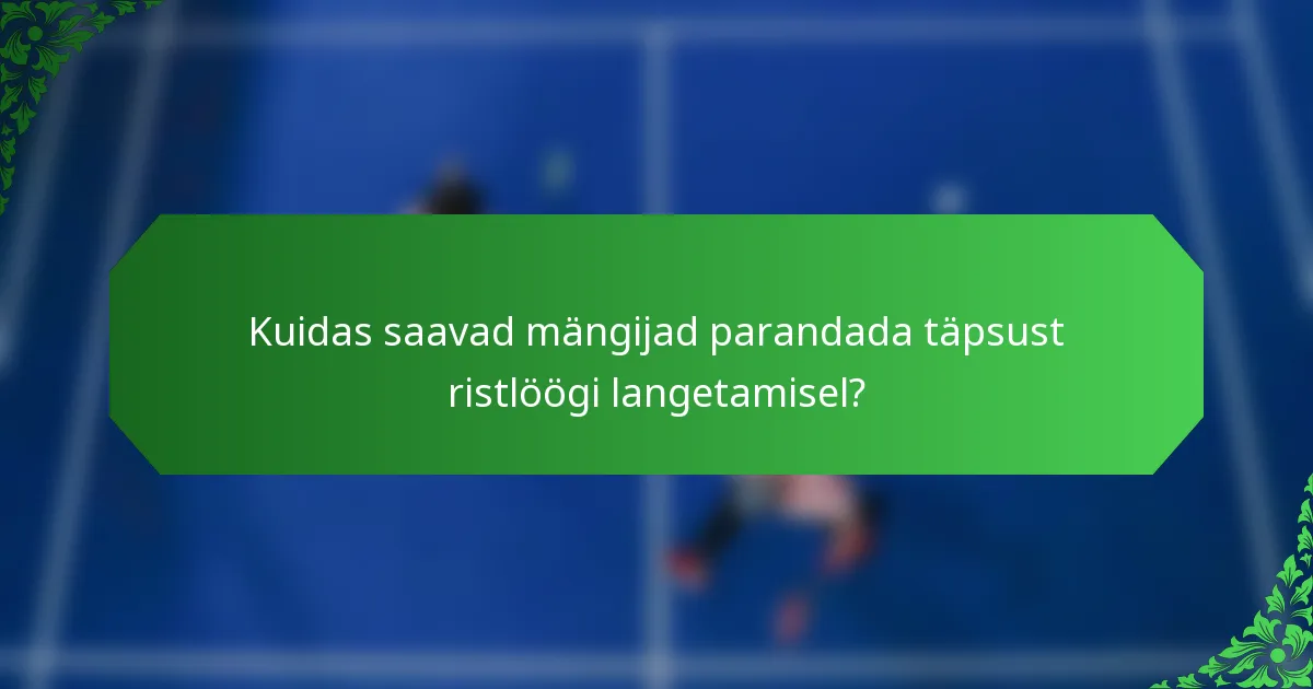 Kuidas saavad mängijad parandada täpsust ristlöögi langetamisel?