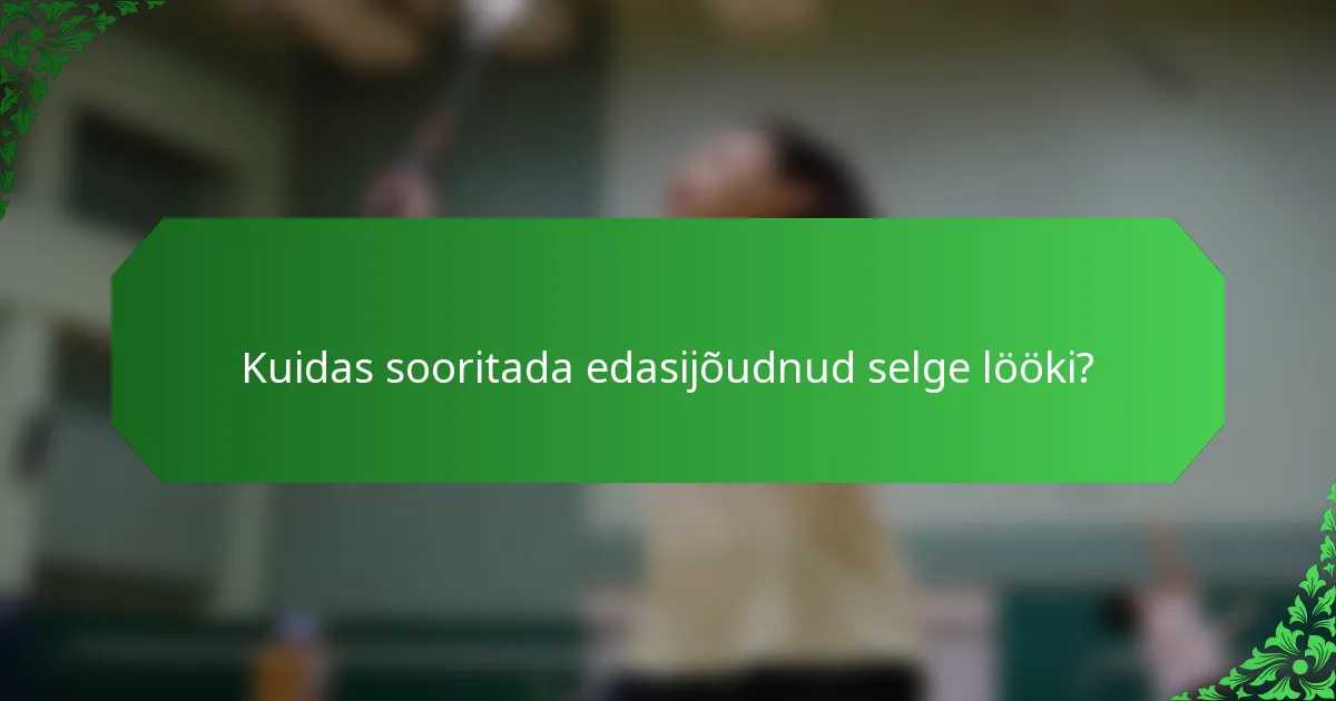 Kuidas sooritada edasijõudnud selge lööki?