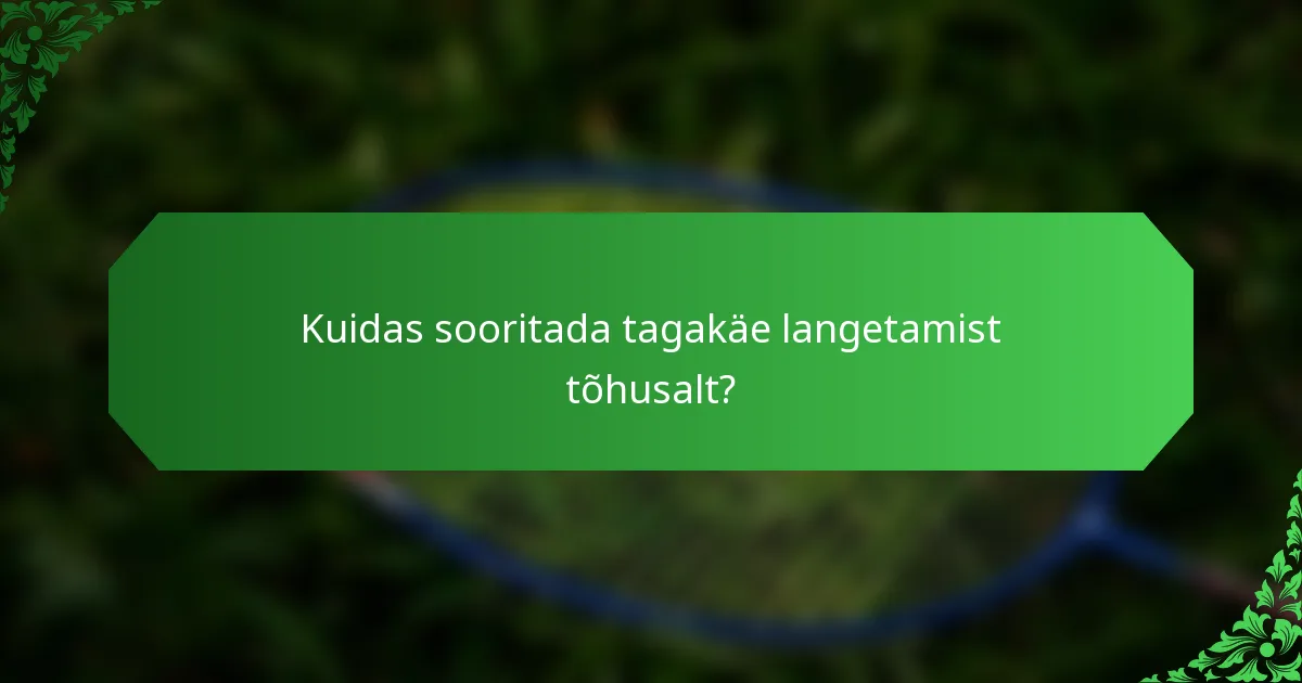 Kuidas sooritada tagakäe langetamist tõhusalt?