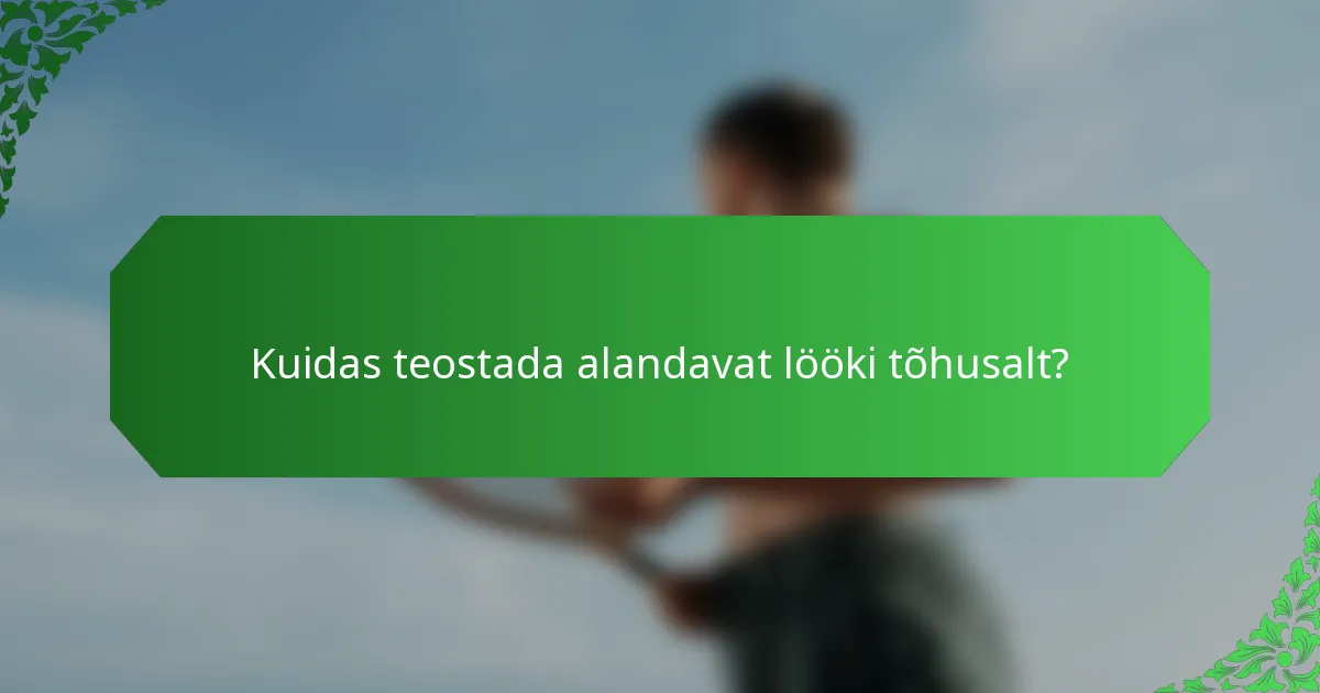 Kuidas teostada alandavat lööki tõhusalt?