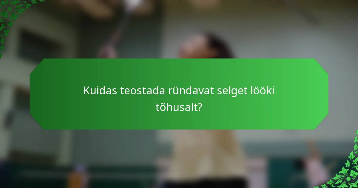 Kuidas teostada ründavat selget lööki tõhusalt?