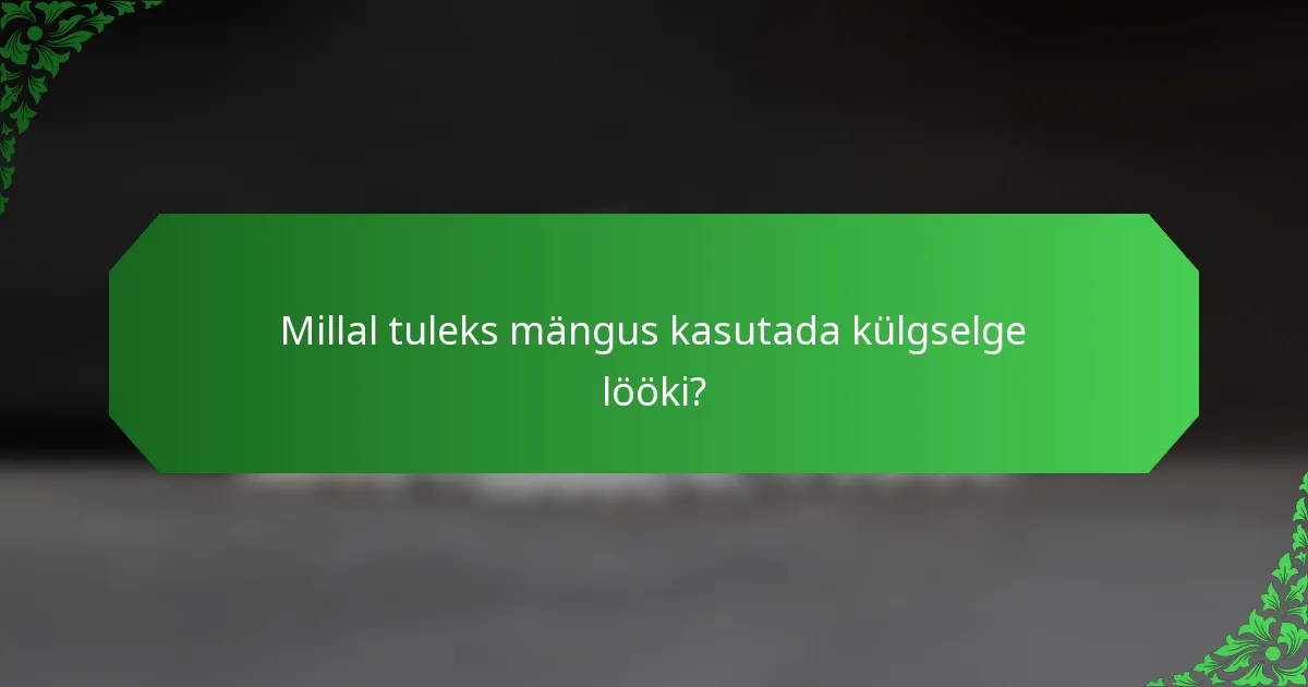 Millal tuleks mängus kasutada külgselge lööki?