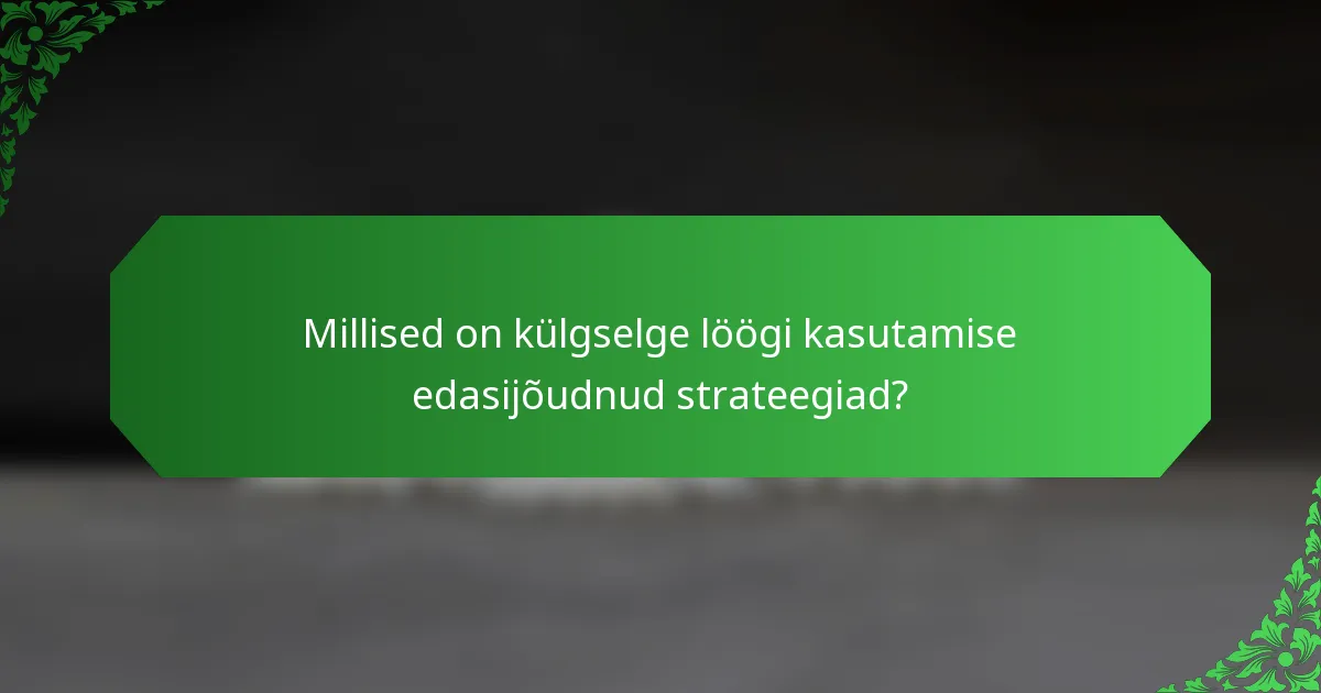 Millised on külgselge löögi kasutamise edasijõudnud strateegiad?