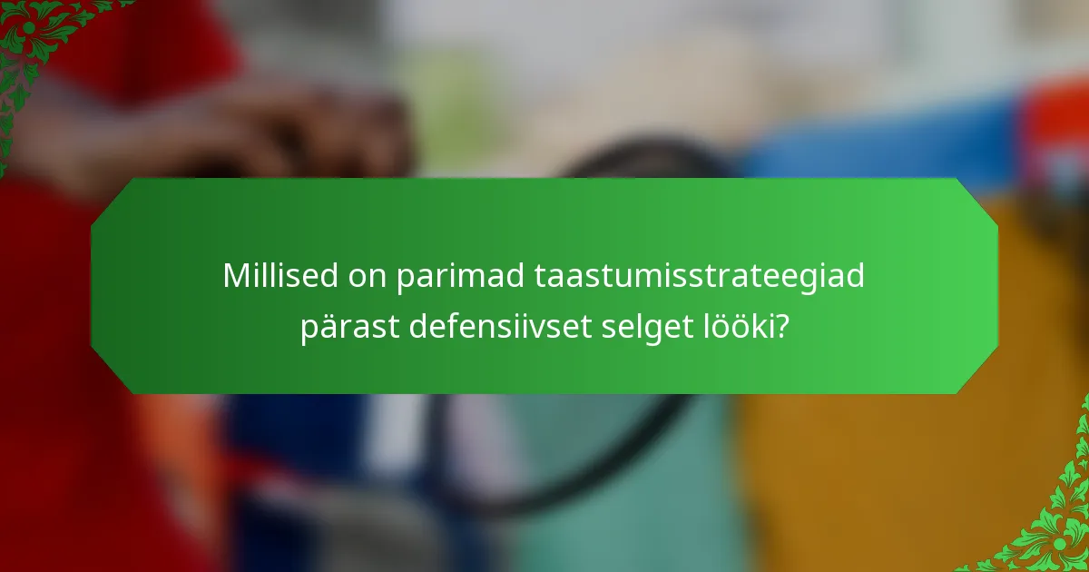 Millised on parimad taastumisstrateegiad pärast defensiivset selget lööki?